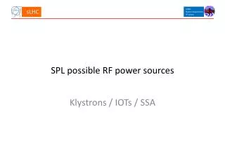 SPL possible RF power sources