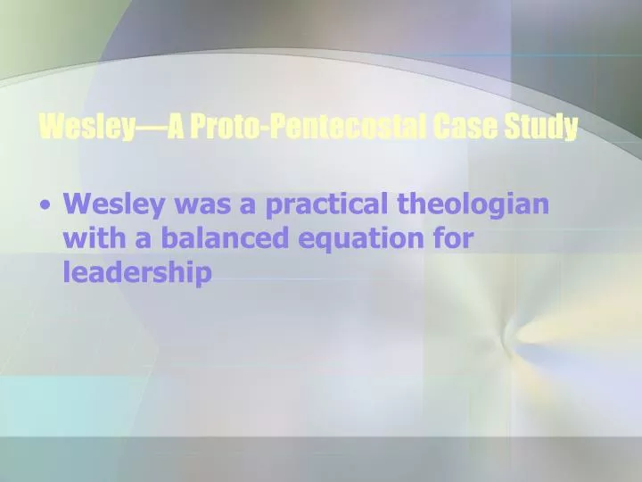 wesley a proto pentecostal case study