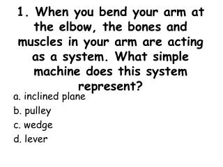 a. inclined plane b. pulley c. wedge d. lever