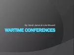 Wartime Conferences - slide 1