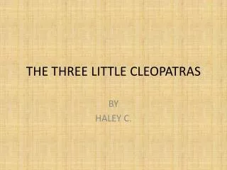 THE THREE LITTLE CLEOPATRAS