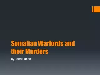 Somalian Warlords and their Murders