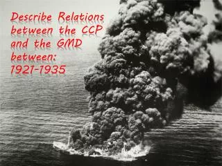 Describe Relations between the CCP and the GMD between: 1921-1935