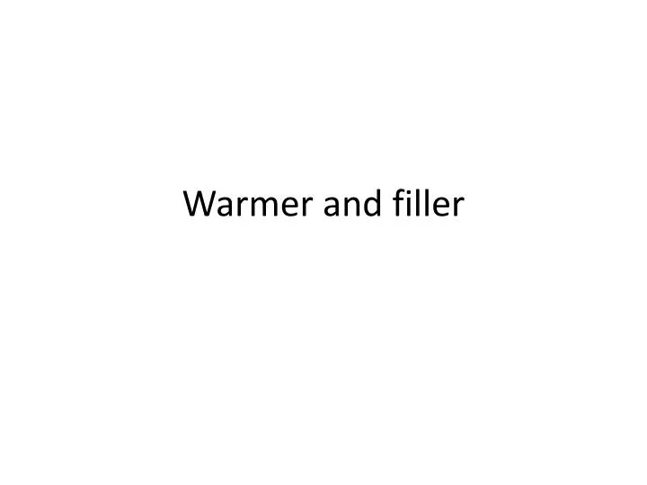 warmer and filler