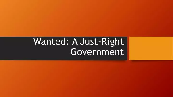 wanted a just right government