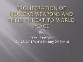 Proliferation of Nuclear Weapons and Their Threat to World Peace