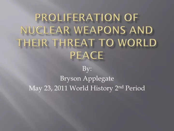 proliferation of nuclear weapons and their threat to world peace