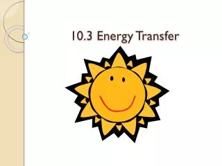 10.3 Energy Transfer