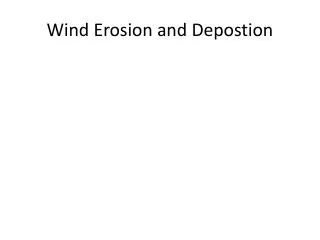 Wind Erosion and Depostion