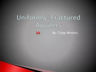 Uniformly-Fractured Aquifers