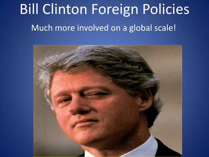 bill clinton foreign policies