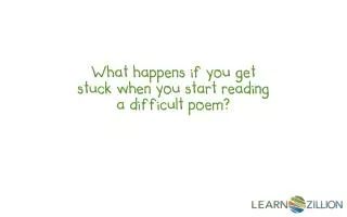 What happens if you get stuck when you start reading a difficult poem?