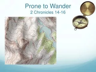 Prone to Wander 2 Chronicles 14-16