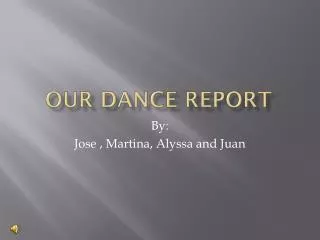 Our Dance Report