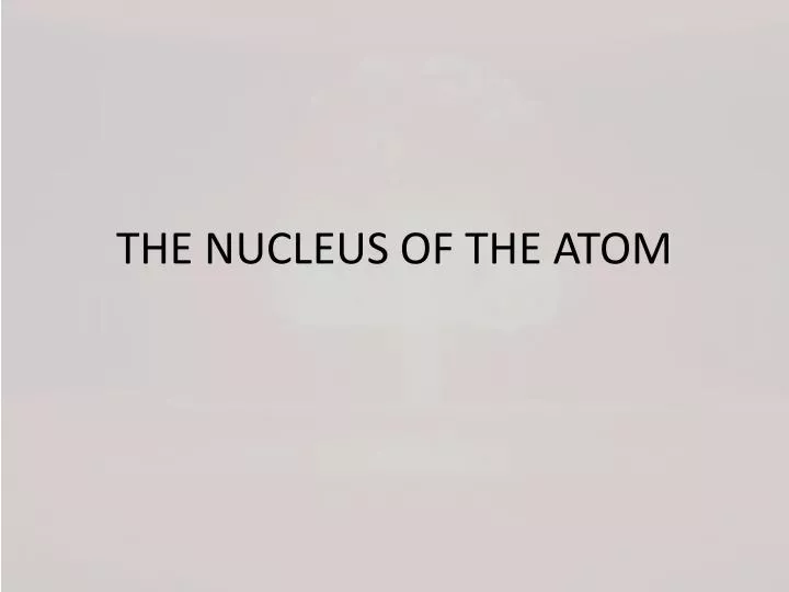 the nucleus of the atom