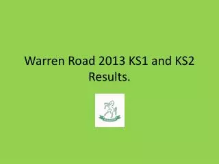 Warren Road 2013 KS1 and KS2 Results.