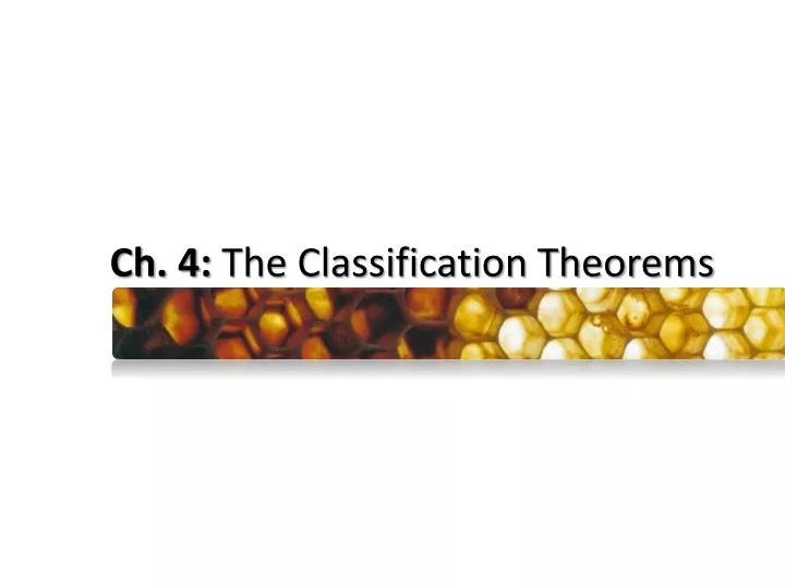 ch 4 the classification theorems