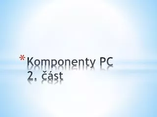 Komponenty PC 2. část