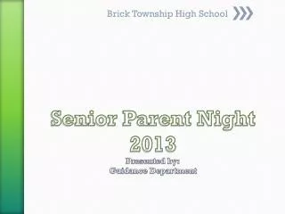 Senior Parent Night 2013 Presented by: Guidance Department