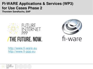 FI-WARE Applications &amp; Services (WP3) for Use Cases Phase 2 Thorsten Sandfuchs, SAP