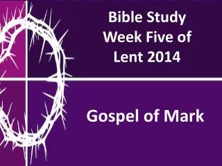Bible Study Week Five of Lent 2014