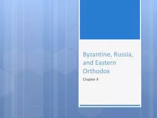 Byzantine, Russia, and Eastern Orthodox