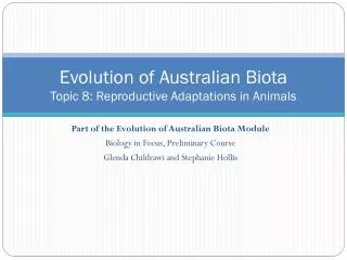 Evolution of Australian Biota Topic 8 : R eproductive Adaptations in Animals