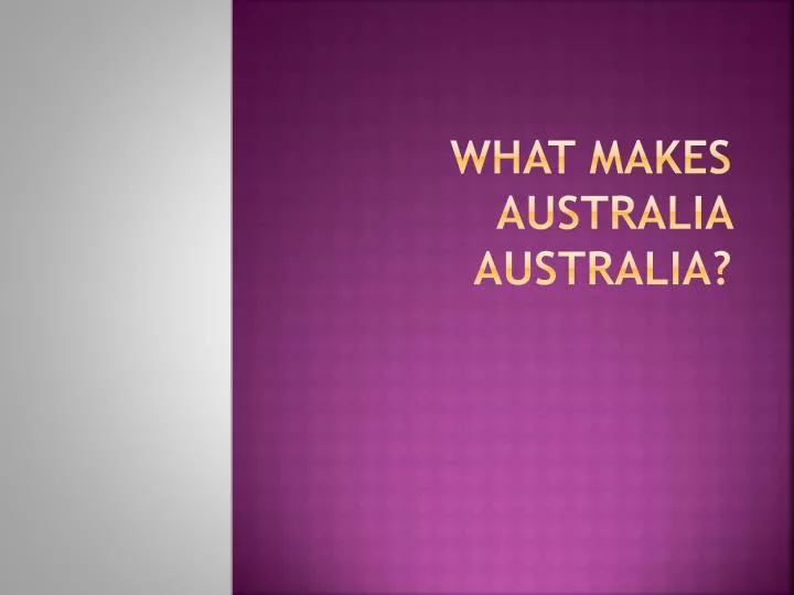 what makes australia australia