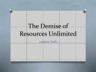 The Demise of Resources Unlimited
