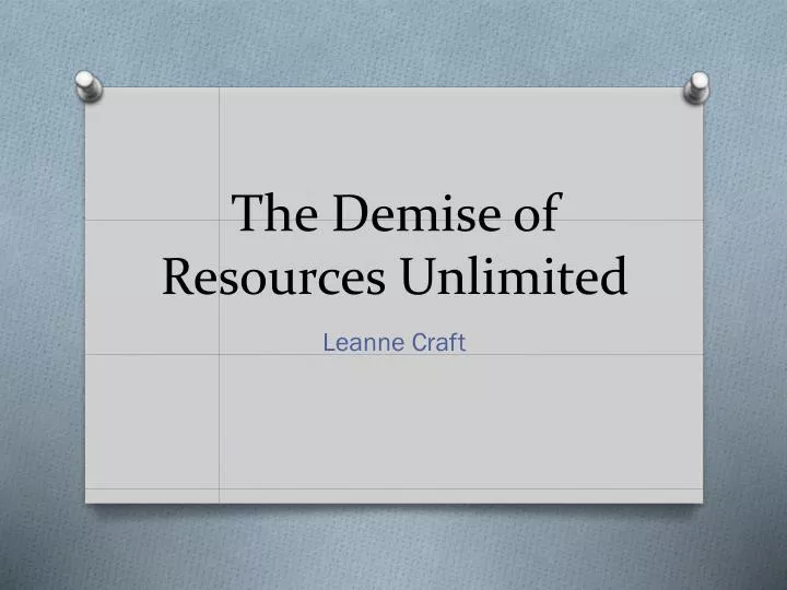 the demise of resources unlimited