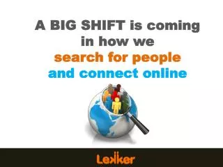 A BIG SHIFT is coming in how we search for people and connect online