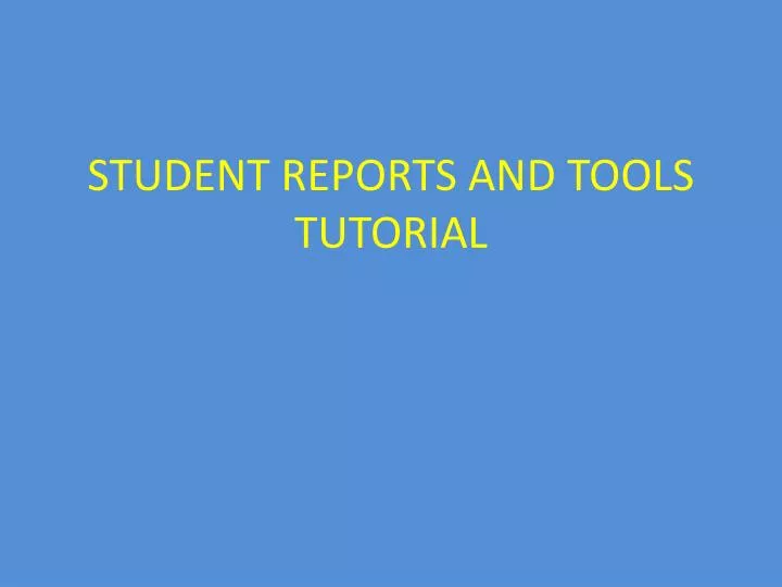 student reports and tools tutorial