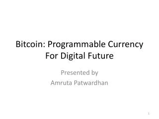Bitcoin: Programmable Currency For Digital Future