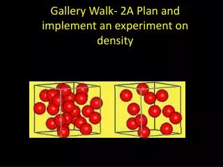 Gallery Walk- 2A Plan and implement an experiment on density