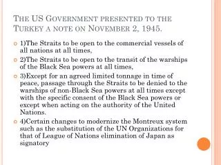 The US Government presented to the Turkey a note on November 2, 1945.
