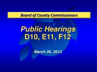 Public Hearings D10, E11, F12 March 26, 2013
