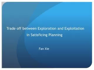 Trade off between Exploration and Exploitation in Satisficing Planning