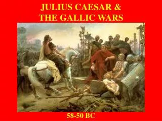 JULIUS CAESAR &amp; THE GALLIC WARS