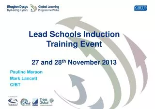 Lead Schools Induction Training Event 27 and 28 th November 2013