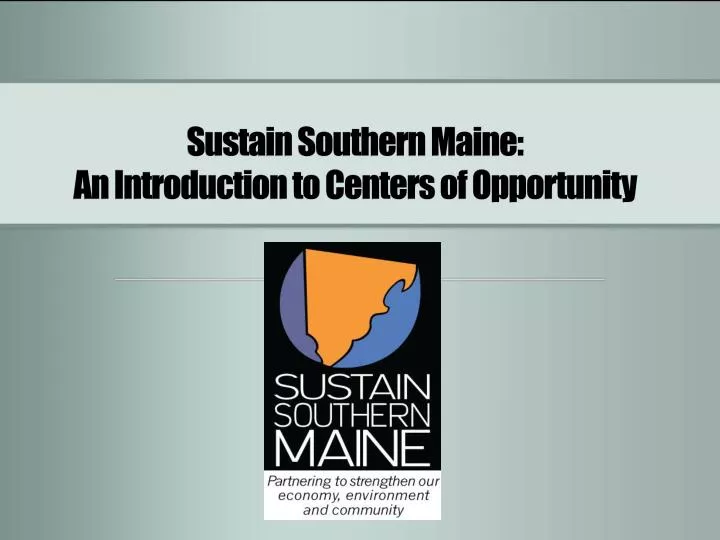 sustain southern maine an introduction to centers of opportunity