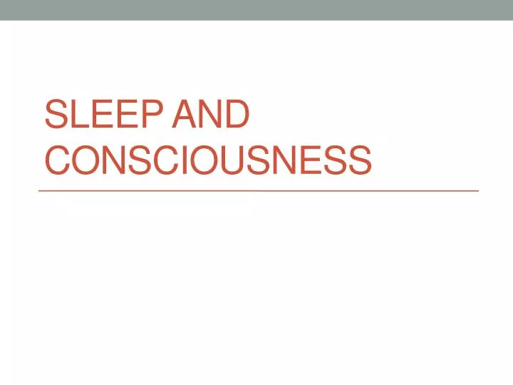 sleep and consciousness