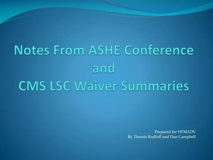notes from ashe conference and cms lsc waiver summaries