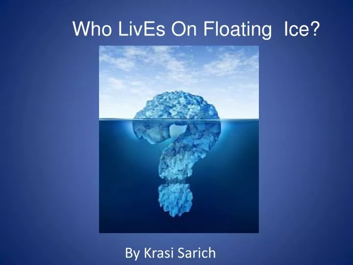 who lives on floating ice