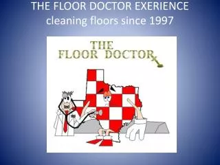 THE FLOOR DOCTOR EXERIENCE cleaning floors since 1997