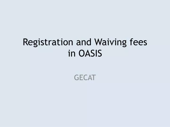 registration and waiving fees in oasis