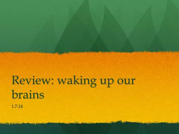 review waking up our brains