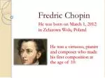 The Life and Legacy of Frédéric Chopin: A Musical Genius - slide 1