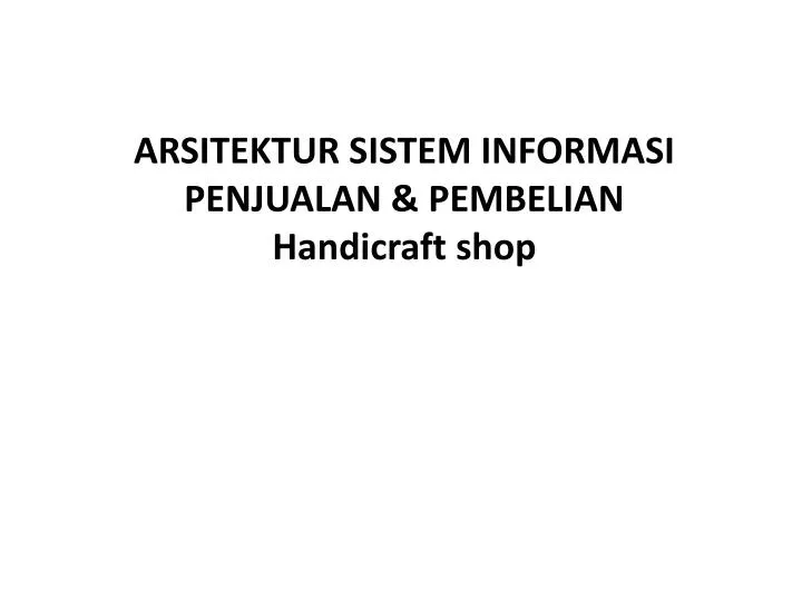 arsitektur sistem informasi penjualan pembelian handicraft shop