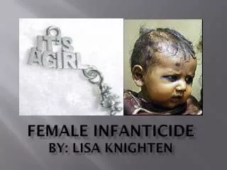 Female Infanticide By: Lisa Knighten