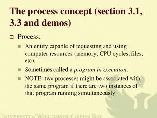 The process concept (section 3.1, 3.3 and demos)